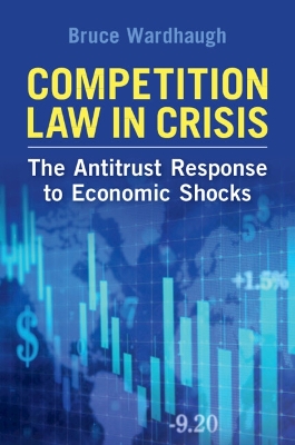 Competition Law in Crisis: The Antitrust Response to Economic Shocks book