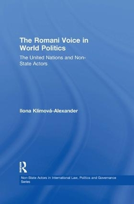 The Romani Voice in World Politics: The United Nations and Non-State Actors by Ilona Klímová-Alexander