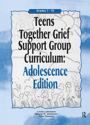 Teens Together Grief Support Group Curriculum by Linda Lehmann