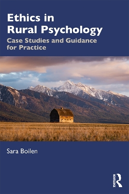 Ethics in Rural Psychology: Case Studies and Guidance for Practice book