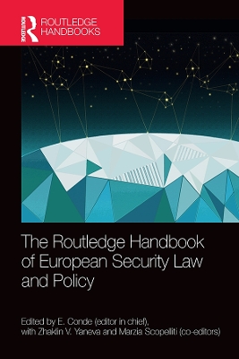 The Routledge Handbook of European Security Law and Policy by E. Conde
