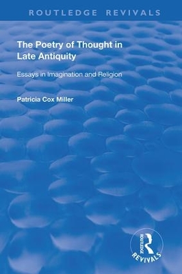 Poetry of Thought in Late Antiquity by Patricia Cox Miller