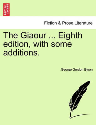 Giaour ... Eighth Edition, with Some Additions. book