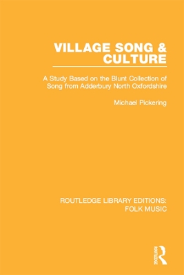 Village Song & Culture: A Study Based on the Blunt Collection of Song from Adderbury North Oxfordshire by Michael Pickering