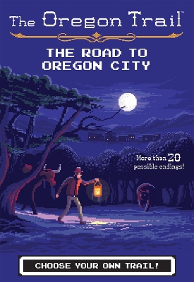 Oregon Trail: Road to Oregon City by Jesse Wiley