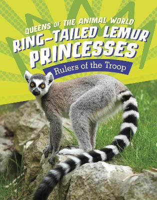 Ring-Tailed Lemur Princesses: Rulers of the Troop by Jaclyn Jaycox