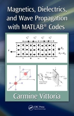 Magnetics, Dielectrics, and Wave Propagation with MATLAB Codes book