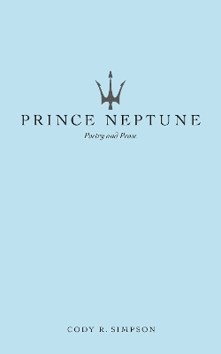 Prince Neptune: Poetry and Prose book
