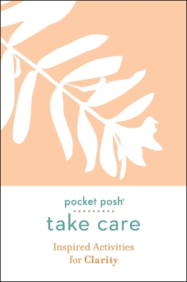 Pocket Posh Take Care: Inspired Activities for Clarity book
