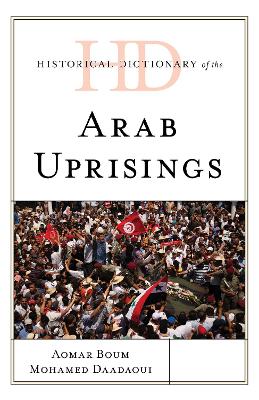 Historical Dictionary of the Arab Uprisings book