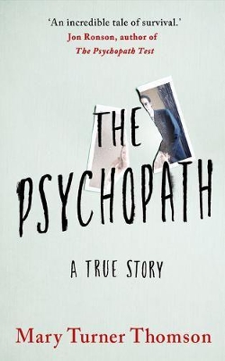 The Psychopath: A True Story by Mary Turner Thomson
