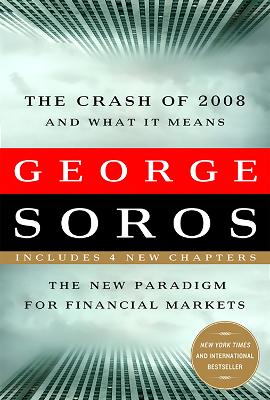 The Crash of 2008 and What it Means by George Soros