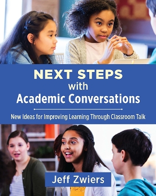 Next Steps with Academic Conversations: New Ideas for Improving Learning Through Classroom Talk book