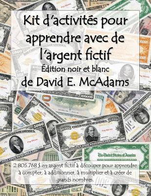 Kit d'activités pour apprendre avec de l'argent fictif: 2 801 040 $ en argent fictif à découper pour apprendre à compter, à additionner, à multiplier et à créer de grands nombres. book