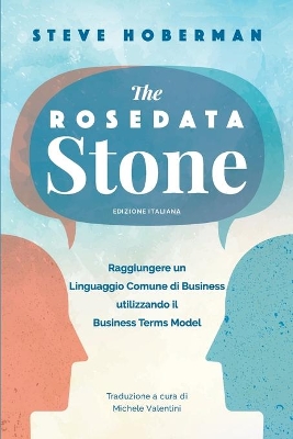 The Rosedata Stone Italian Version: Raggiungere un Linguaggio Comune di Business utilizzando il Business Terms Model book