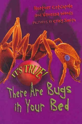 It's True! There are Bugs in Your Bed (4) by Heather Catchpole