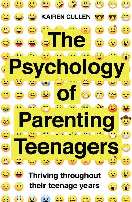 The Psychology of Parenting Teenagers: Thriving throughout their teenage years book