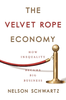 The Velvet Rope Economy: How Inequality Became Big Business book