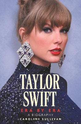 Taylor Swift: Era by Era: The Unauthorized Biography (THE SUNDAY TIMES BESTSELLER) book