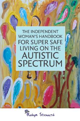 Independent Woman's Handbook for Super Safe Living on the Autistic Spectrum book