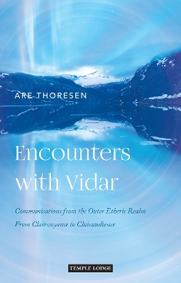 Encounters with Vidar: Communications from the Outer Etheric Realm – From Clairvoyance to Clairaudience book