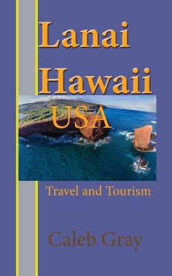 Lanai Island, Hawaii. USA: Travel and Tourism book