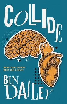 Collide: When Your Desires Meet God's Heart book