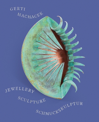 Gerti Machacek: Jewellery Sculpture book