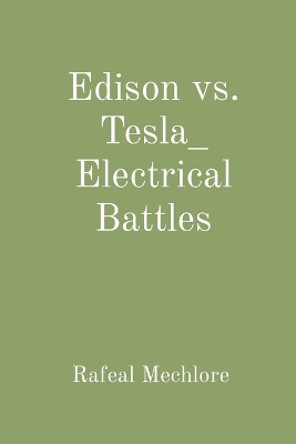 Edison vs. Tesla: Electrical Battles book