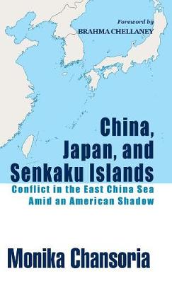 China, Japan, and Senkaku Islands by Monika Chansoria