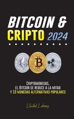 Bitcoin & cripto 2024: Criptomonedas, el Bitcoin se reduce a la mitad y 10 monedas alternativas populares book