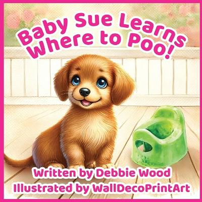 Baby Sue Learns Where to Poo book