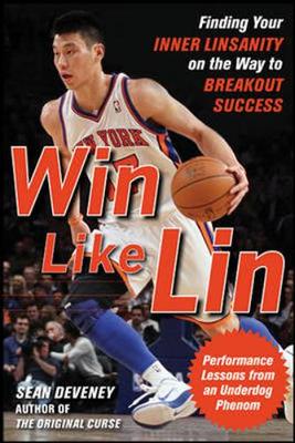 Win Like Lin: Finding Your Inner Linsanity on the Way to Breakout Success book