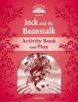 Classic Tales Second Edition: Level 2: Jack and the Beanstalk Activity Book & Play by Sue Arengo