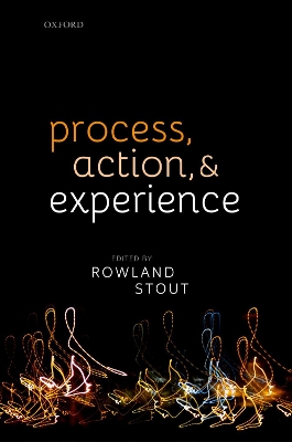 Process, Action, and Experience by Rowland Stout