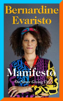Manifesto: A radically honest and inspirational memoir from the Booker Prize winning author of Girl, Woman, Other by Bernardine Evaristo