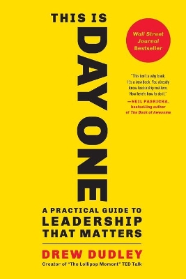 This Is Day One: A Practical Guide to Leadership That Matters by Drew Dudley