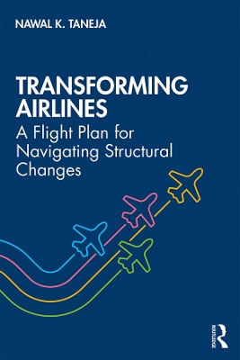 Transforming Airlines: A Flight Plan for Navigating Structural Changes book