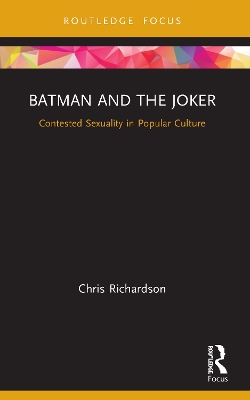 Batman and the Joker: Contested Sexuality in Popular Culture book