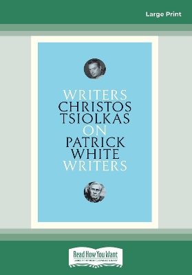 On Patrick White: Writers on Writers by Christos Tsiolkas
