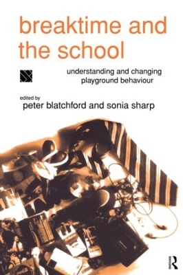 Breaktime and the School by Peter Blatchford