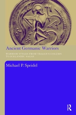 Ancient Germanic Warriors by Michael P Speidel