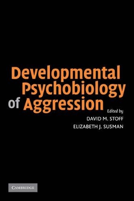 Developmental Psychobiology of Aggression by David M. Stoff