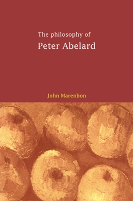 The Philosophy of Peter Abelard by John Marenbon