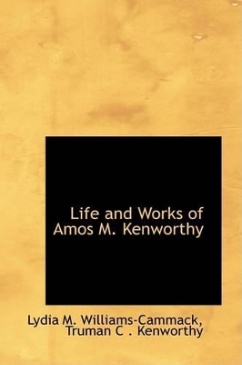 Life and Works of Amos M. Kenworthy book