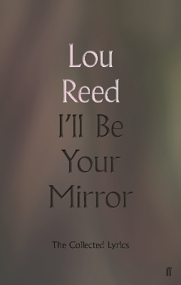 I'll Be Your Mirror: The Collected Lyrics book