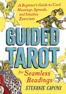 Guided Tarot: A Beginner's Guide to Card Meanings, Spreads, and Intuitive Exercises for Seamless Readings book