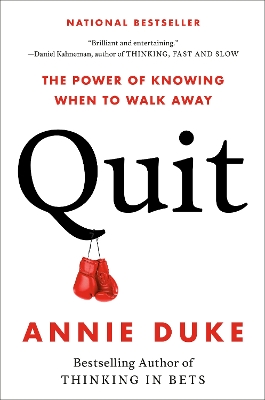 Quit: The Power of Knowing When to Walk Away by Annie Duke