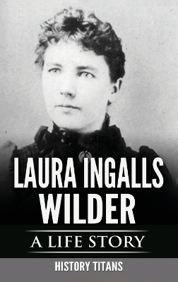 Laura Ingalls Wilder: A Life Story book