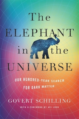 The Elephant in the Universe: Our Hundred-Year Search for Dark Matter book